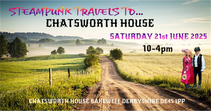 Steampunk Travels to… Chatsworth House Derbyshire